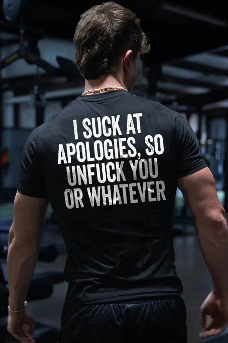 I Suck At Apologies, So Unfuck You Or Whatever Printed Men's T-shirt sold by Polyalien