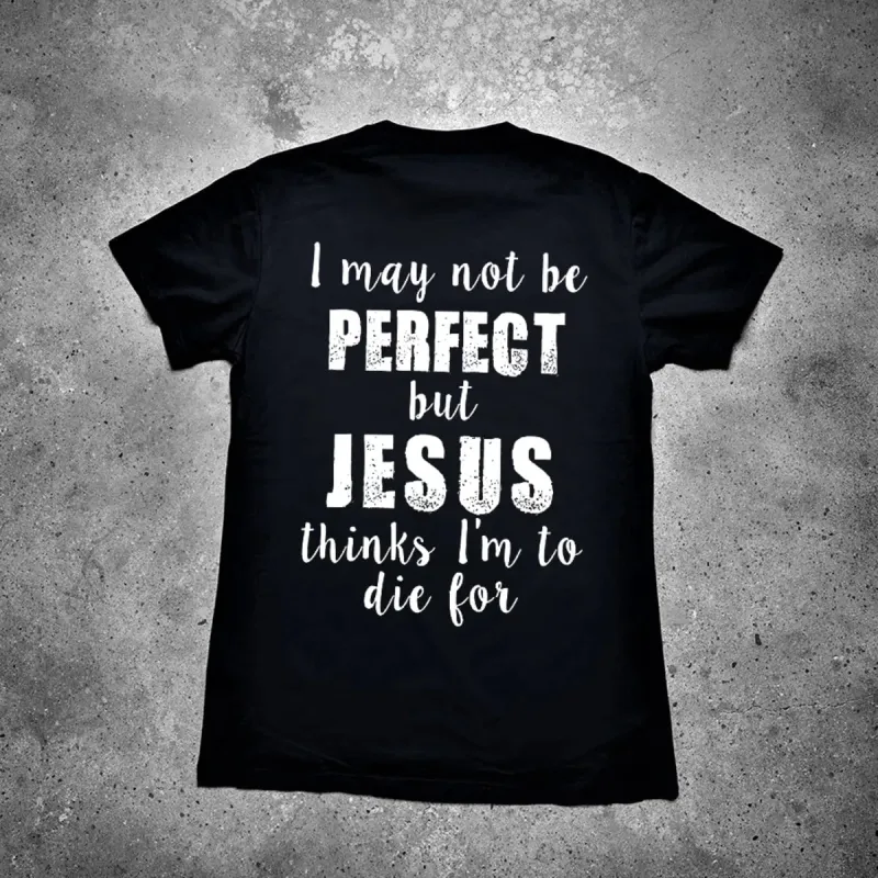 I May Not Be Perfect But Jesus Thinks I'm To Die For Printed Men's T-shirt sold by Polyalien