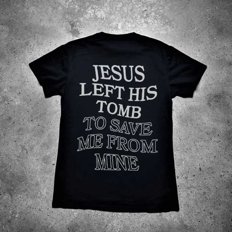 Jesus Left His Tomb To Save Me From Mine Printed Men's T-shirt sold by Polyalien