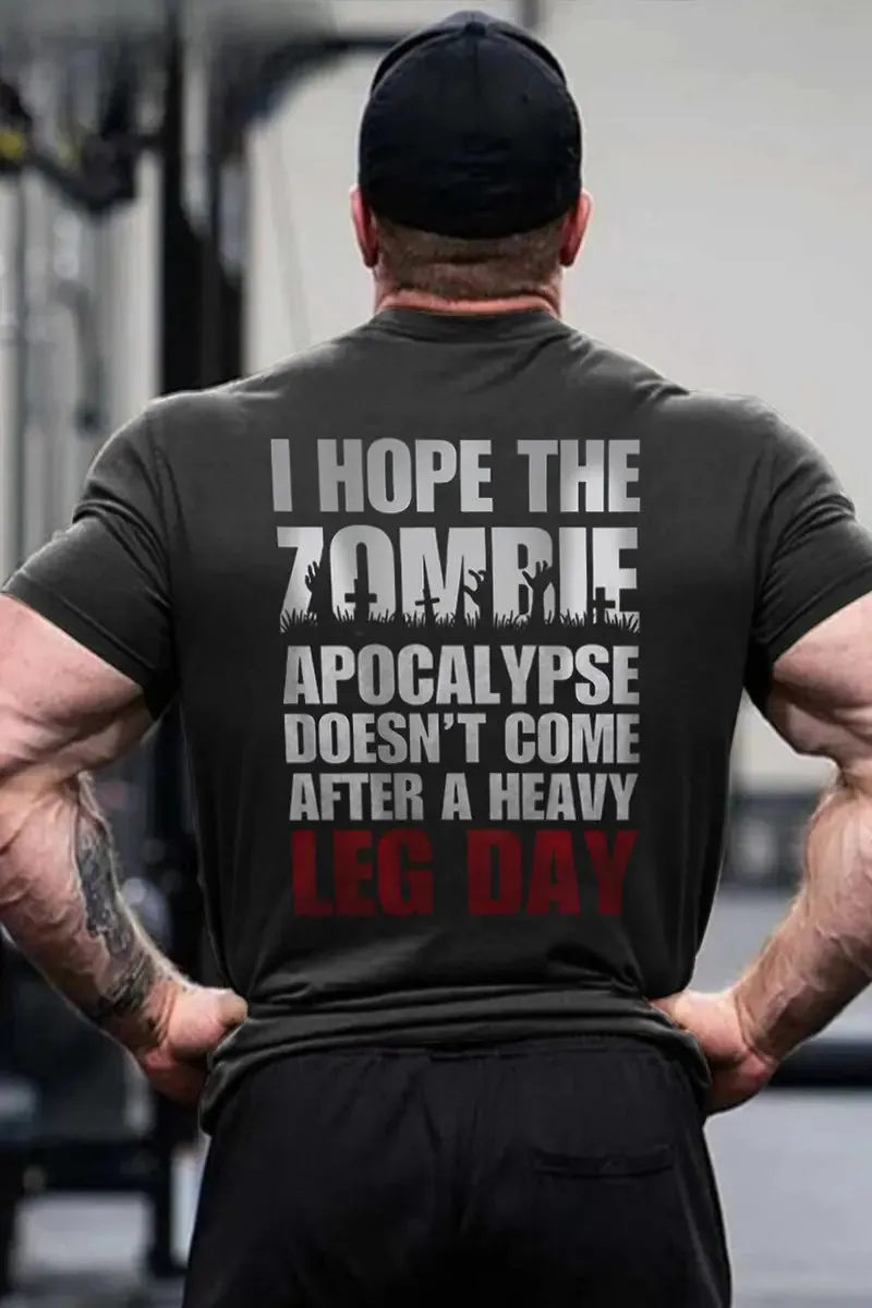 I Hope The Zombie Apocalypse Doesn't Come After A Heavy Leg Day Printed Men's T-shirt sold by Polyalien