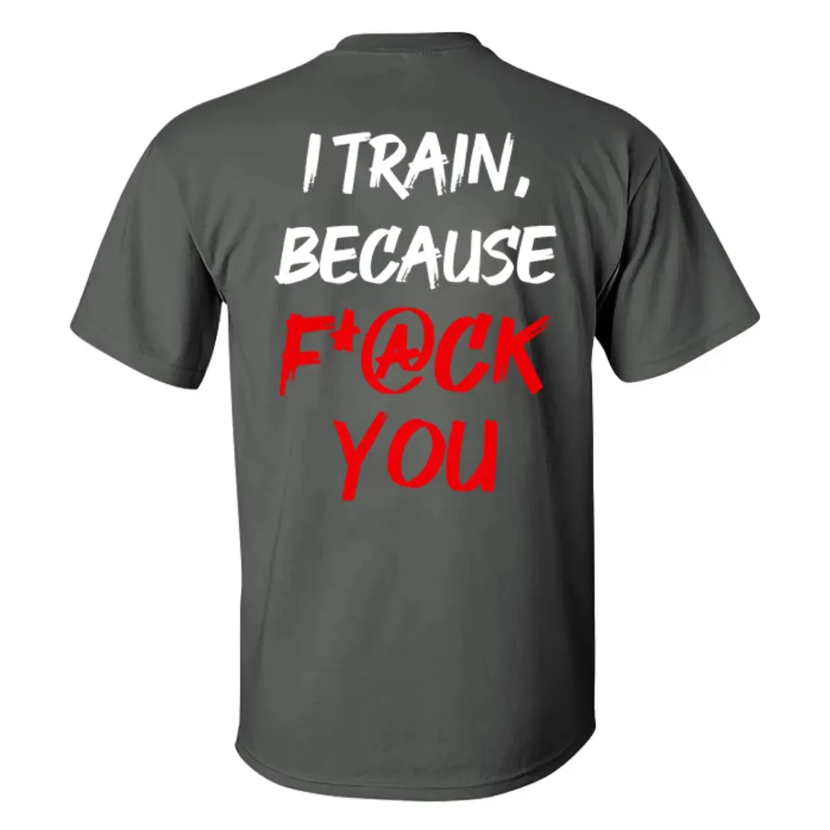 I Train, Because F*@ck You Printed Men's T-shirt sold by Polyalien product image thumbnail 4