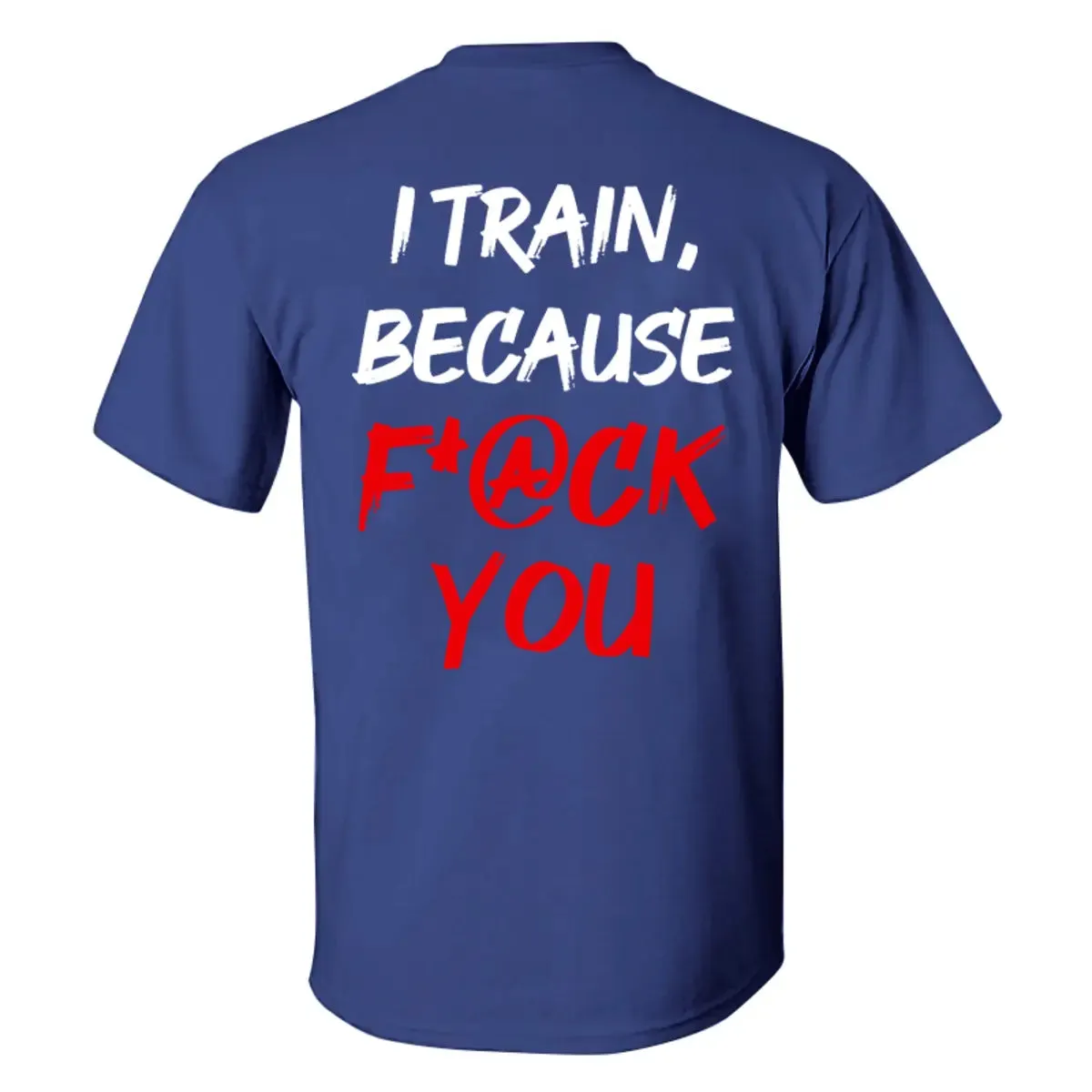 I Train, Because F*@ck You Printed Men's T-shirt sold by Polyalien product image thumbnail 5