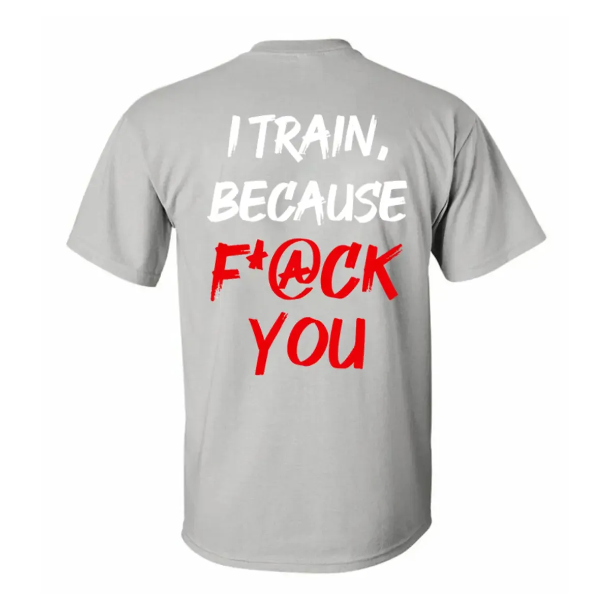 I Train, Because F*@ck You Printed Men's T-shirt sold by Polyalien product image thumbnail 3
