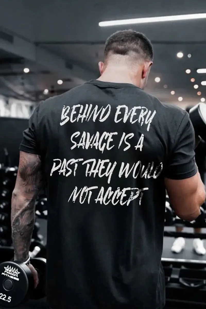 Behind Every Savage Is A Past They Would Not Accept Printed Men's T-shirt sold by Polyalien