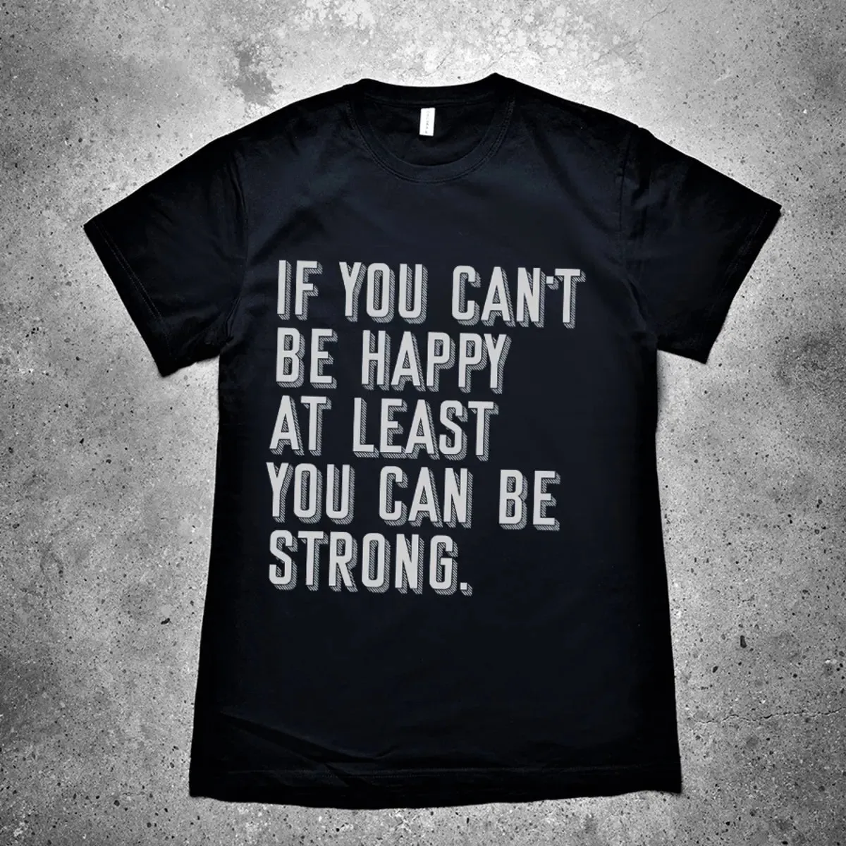 If You Can't Be Happy At Least You Can Be Strong Printed Men's T-shirt sold by Polyalien product image thumbnail 2