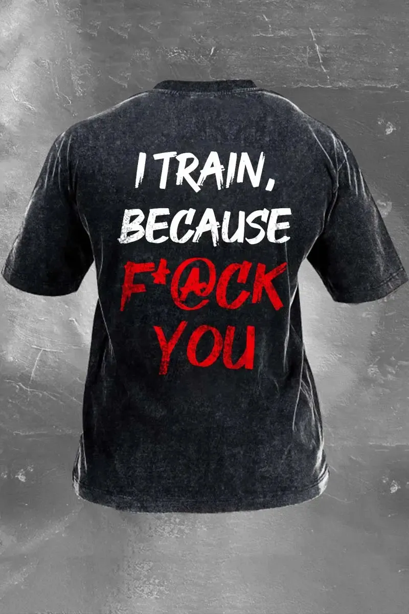 I Train, Because F*@ck You Printed Men's Washed T-Shirt sold by Polyalien product image thumbnail 2