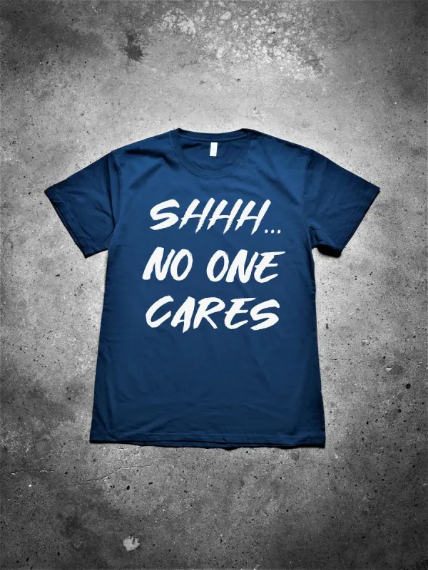 Shhh... No One Cares Printed Men's T-shirt sold by Polyalien