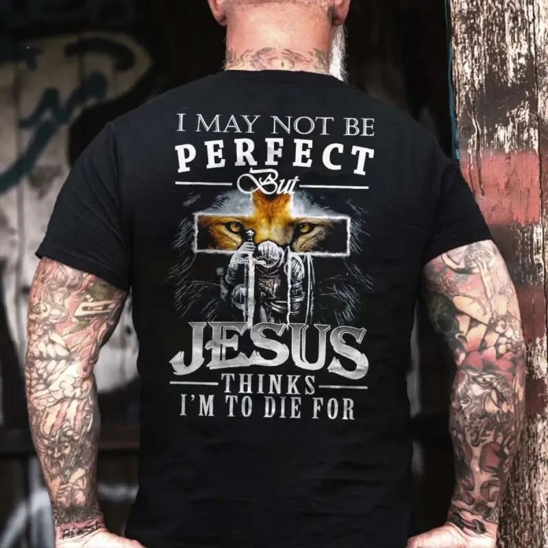 I May Not Be Perfect But Jesus Thinks I'm To Die For Printed Men's T-shirt sold by Polyalien