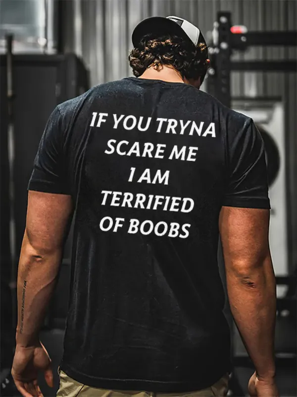 If You Tryna Scare Me I Am Terrified Of Boobs Printed Men's T-shirt sold by Polyalien