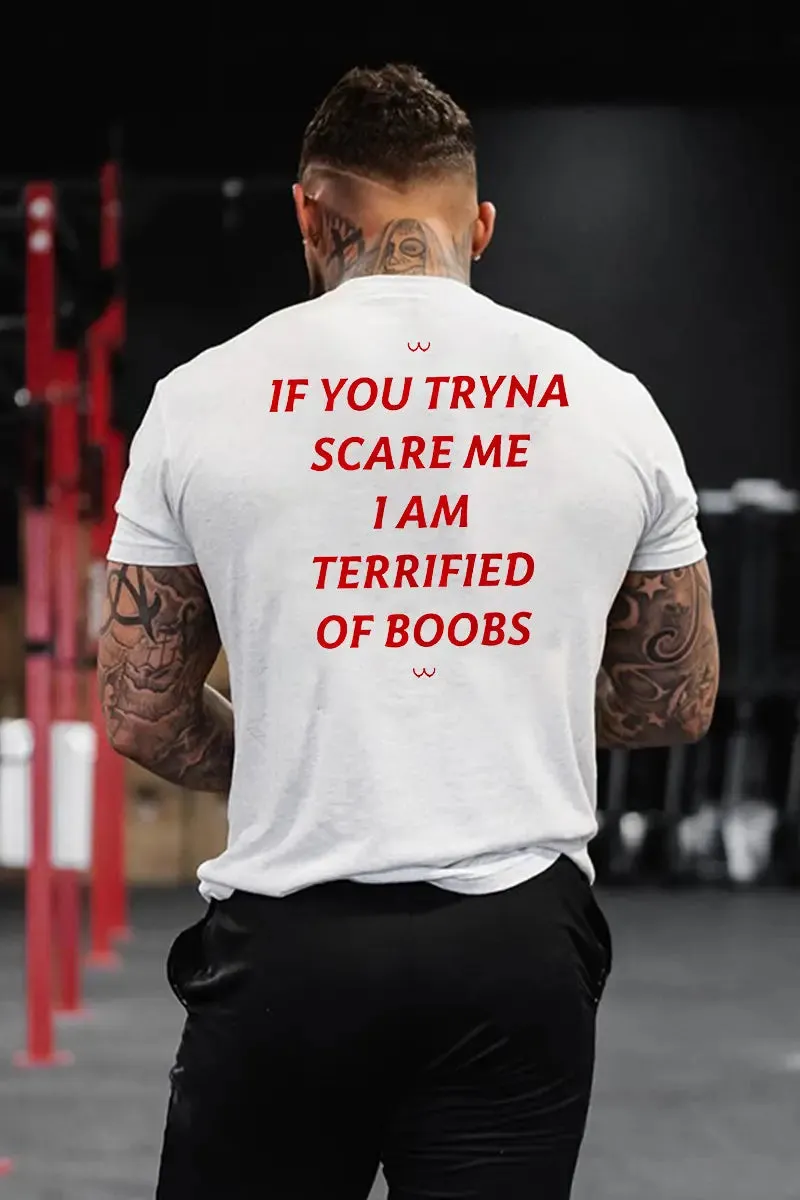If You Tryna Scare Me I Am Terrified Of Boobs Printed Men's T-shirt sold by Polyalien