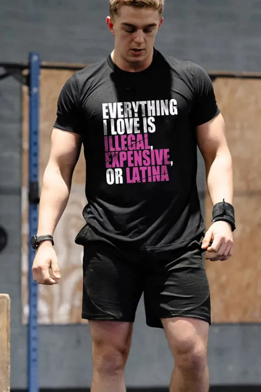 Everything I Love Is Illegal, Expensive, Or Latina Printed Men's T-shirt sold by Polyalien