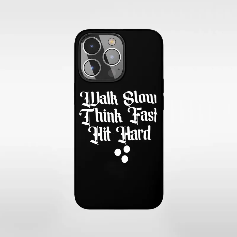 Walk Slow Think Fast Hit Hard Phone Case sold by Polyalien