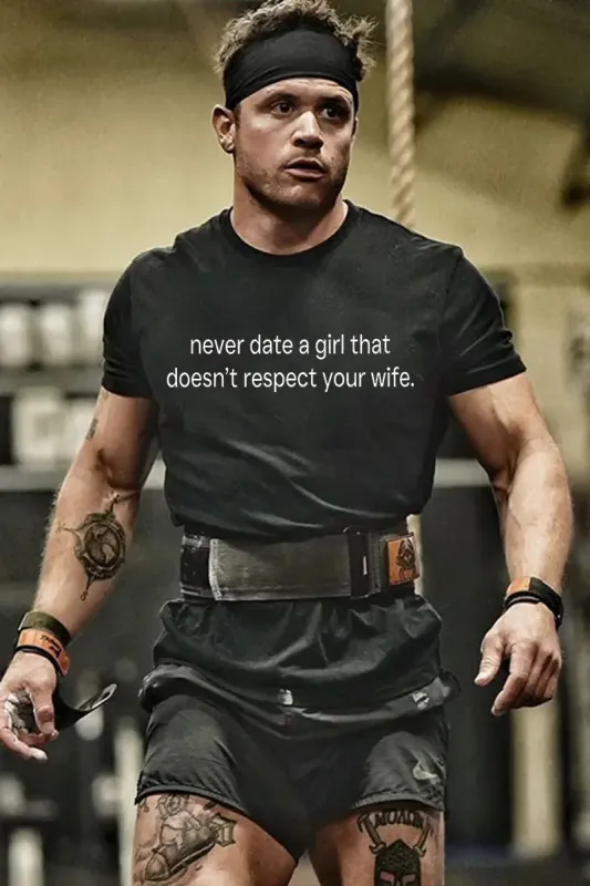 Never Date A Girl That Doesn't Respect Your Wife Printed Men's T-shirt sold by Polyalien