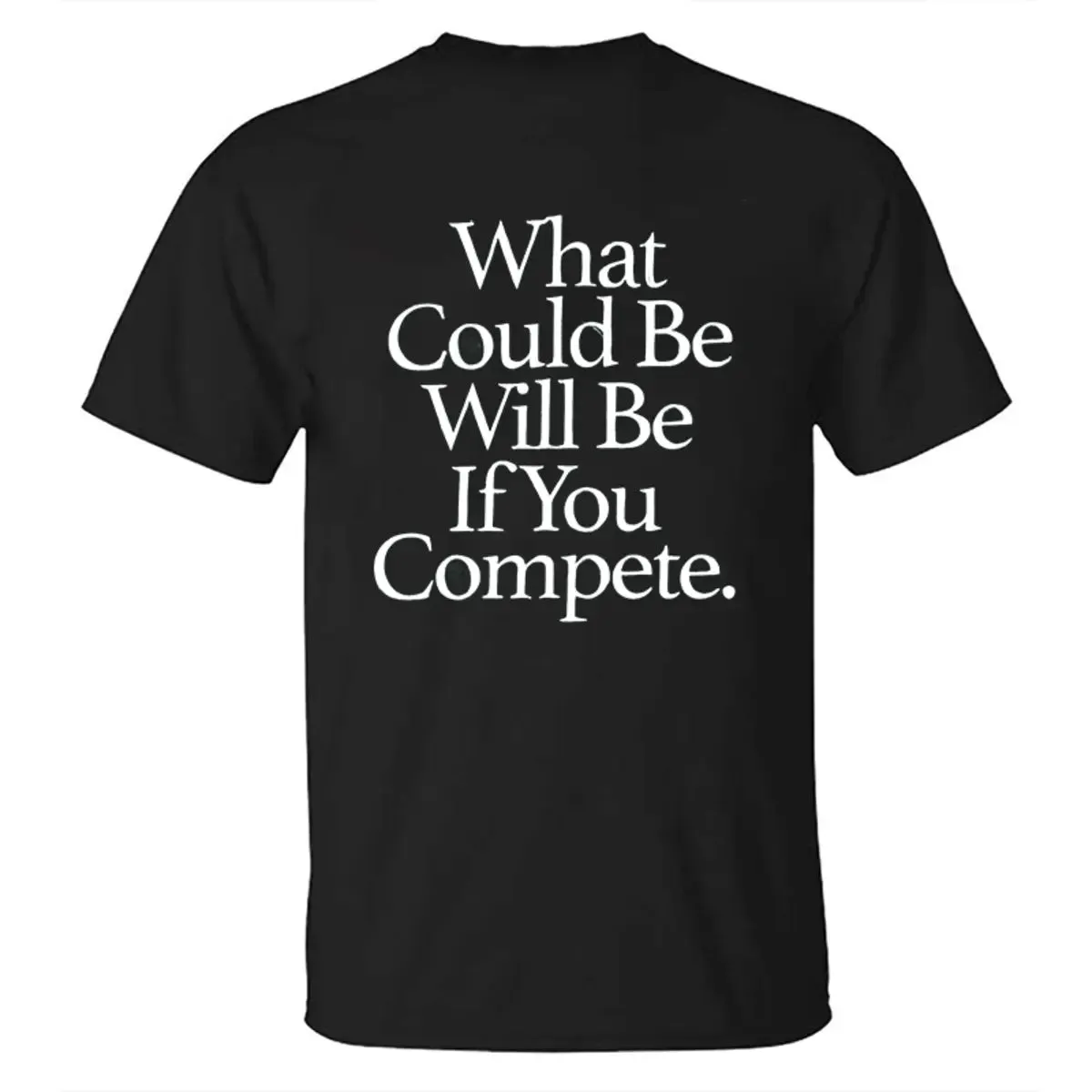 What Could Be Will Be If You Compete Printed Men's T-shirt sold by Polyalien product image thumbnail 2