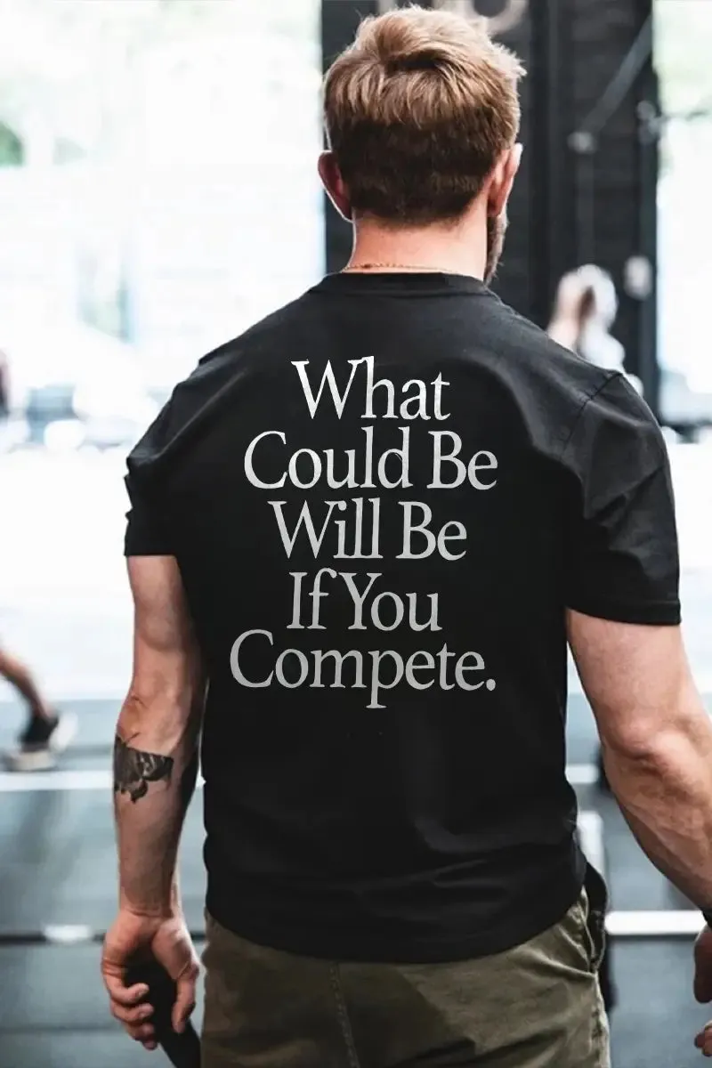 What Could Be Will Be If You Compete Printed Men's T-shirt sold by Polyalien
