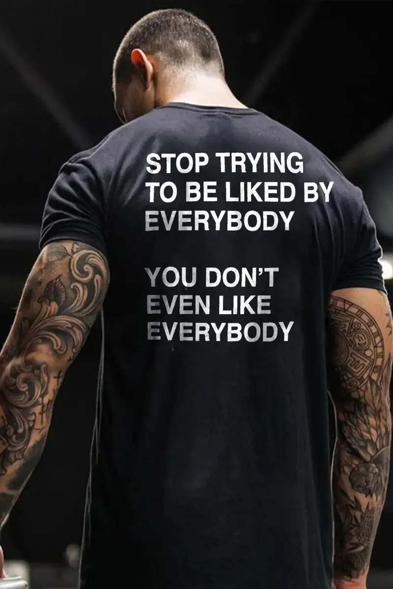 Stop Trying To Be Liked By Everybody Printed Men's T-shirt sold by Polyalien