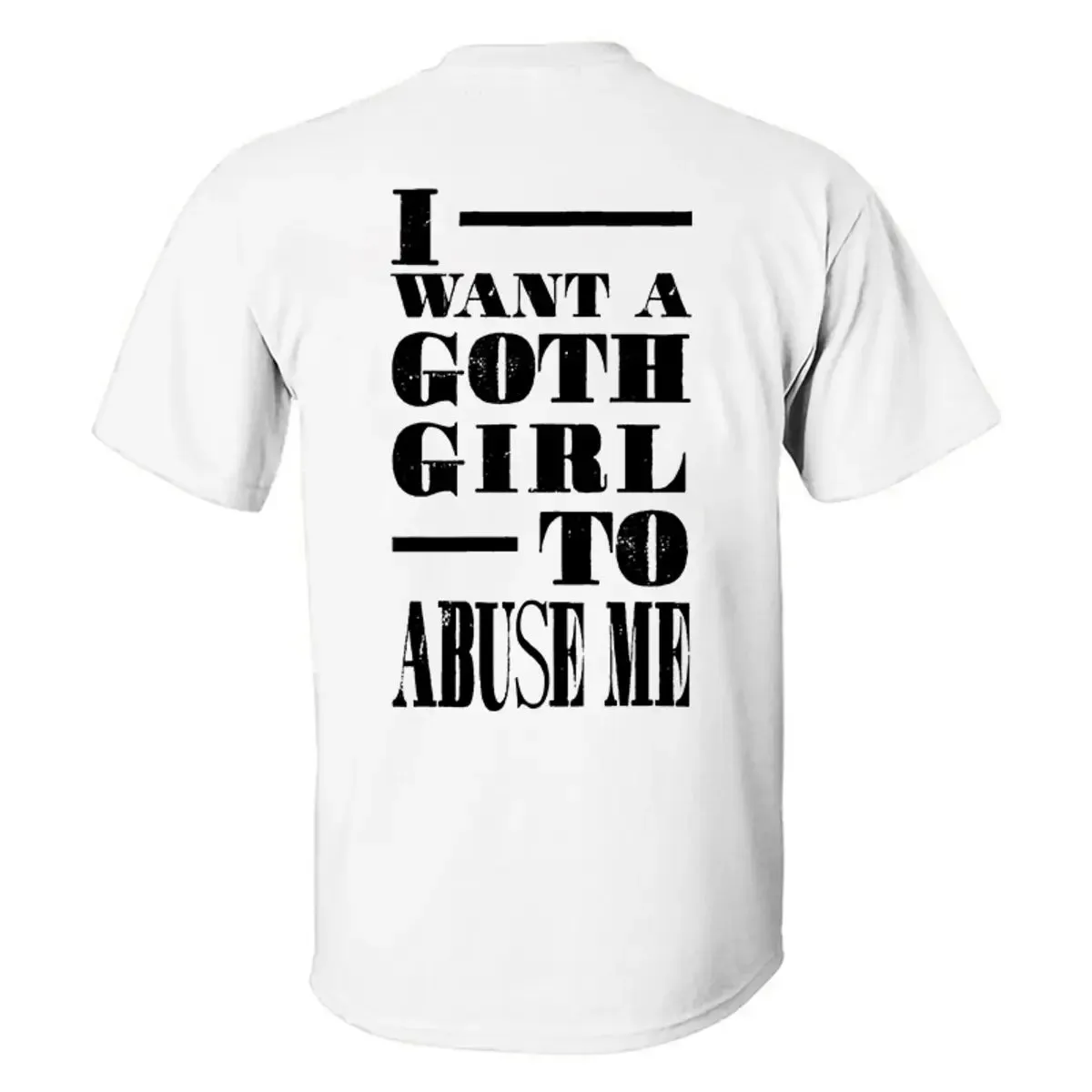 I Want A Goth Girl To Abuse Me Printed Men's T-shirt sold by Polyalien product image thumbnail 2