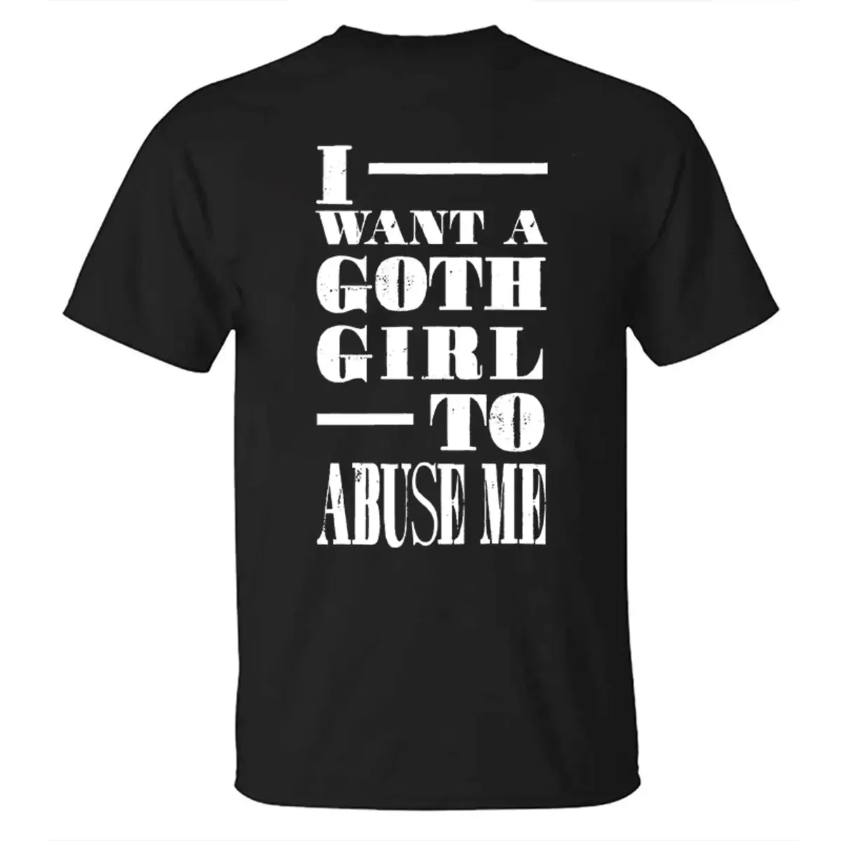 I Want A Goth Girl To Abuse Me Printed Men's T-shirt sold by Polyalien product image thumbnail 3
