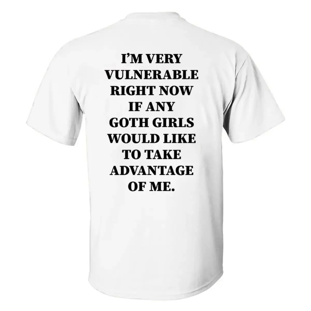 I'm Very Vulnerable Right Now If Any Goth Girls Printed Men's T-shirt sold by Polyalien product image thumbnail 3