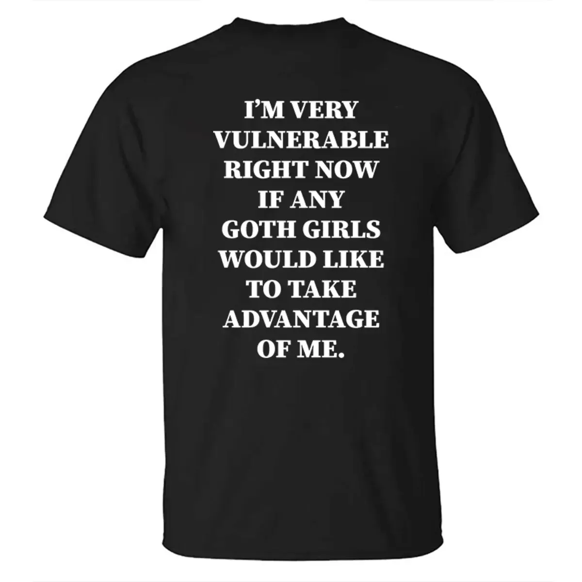 I'm Very Vulnerable Right Now If Any Goth Girls Printed Men's T-shirt sold by Polyalien product image thumbnail 4