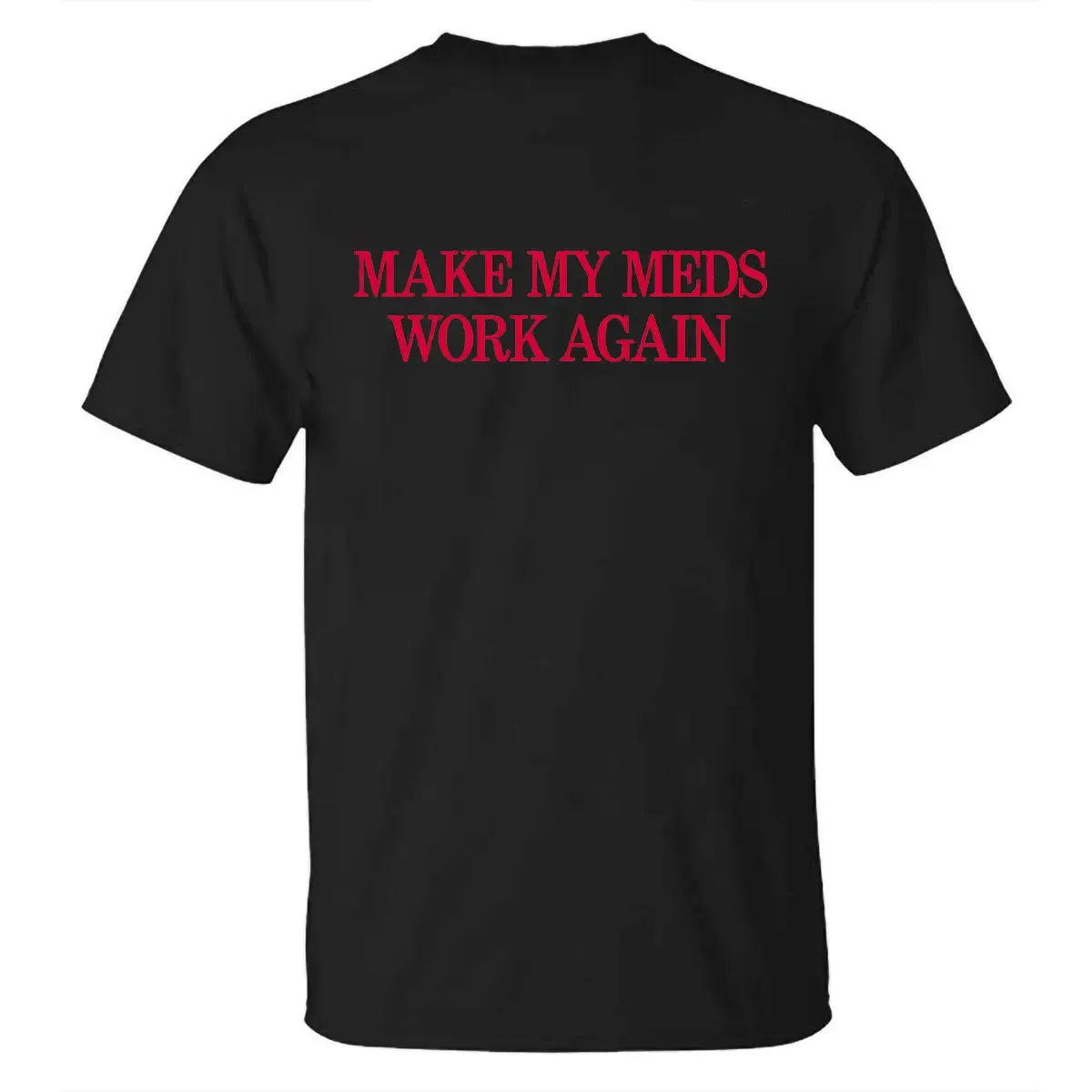 Makes My Meds Work Again Printed Men's T-shirt sold by Polyalien product image thumbnail 2