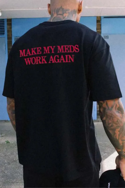 Makes My Meds Work Again Printed Men's T-shirt sold by Polyalien