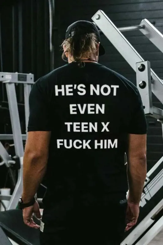 He's Not Even Teen X F*Ck Him Printed Men's T-shirt sold by Polyalien
