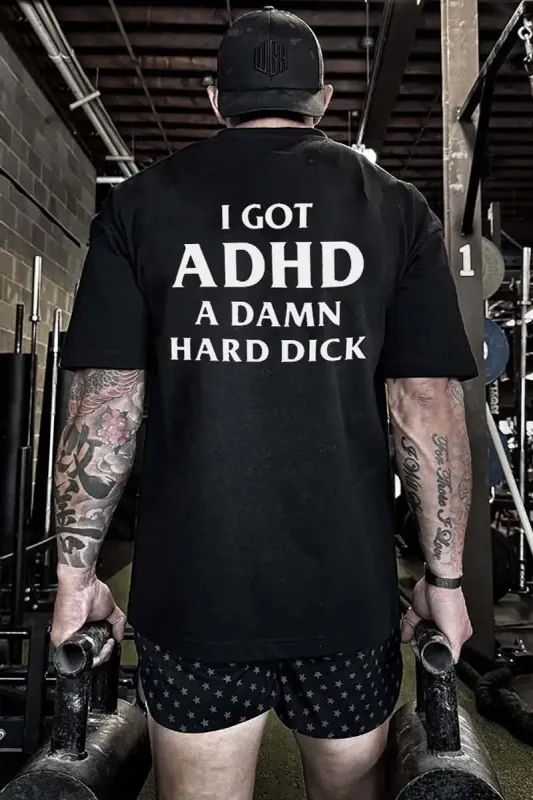I Got Adhd A Damn Hard Dick Printed Men's T-shirt sold by Polyalien