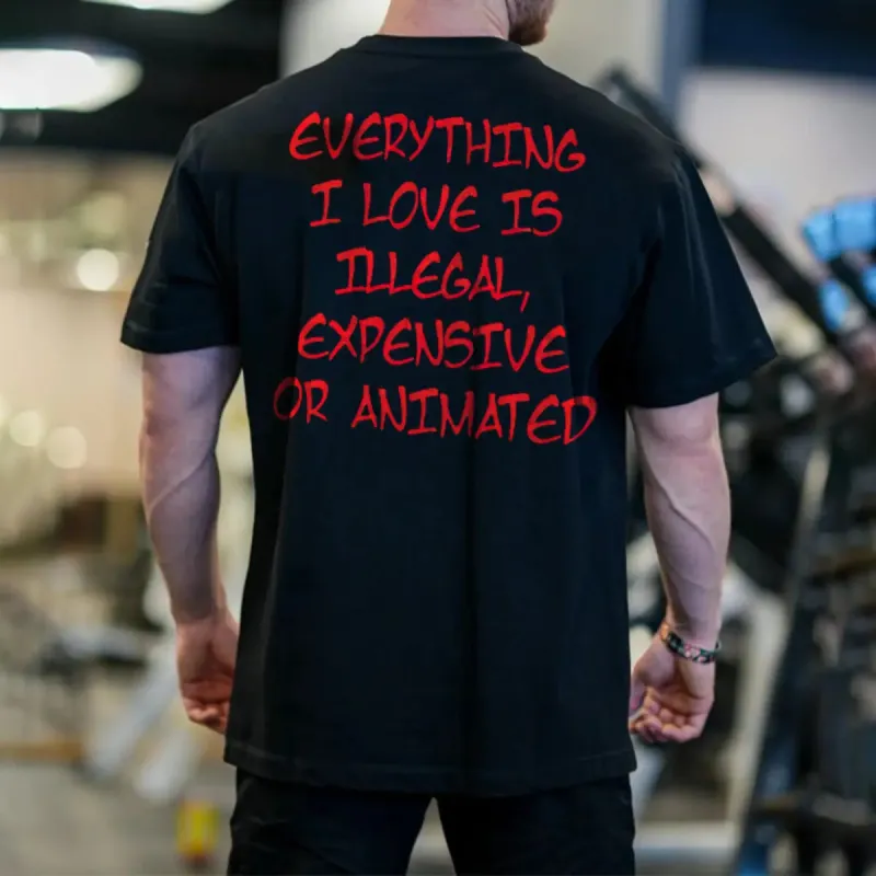 Everything I Love Is Illegal Expensive Or Animated Printed Men's T-shirt made by Polyalien