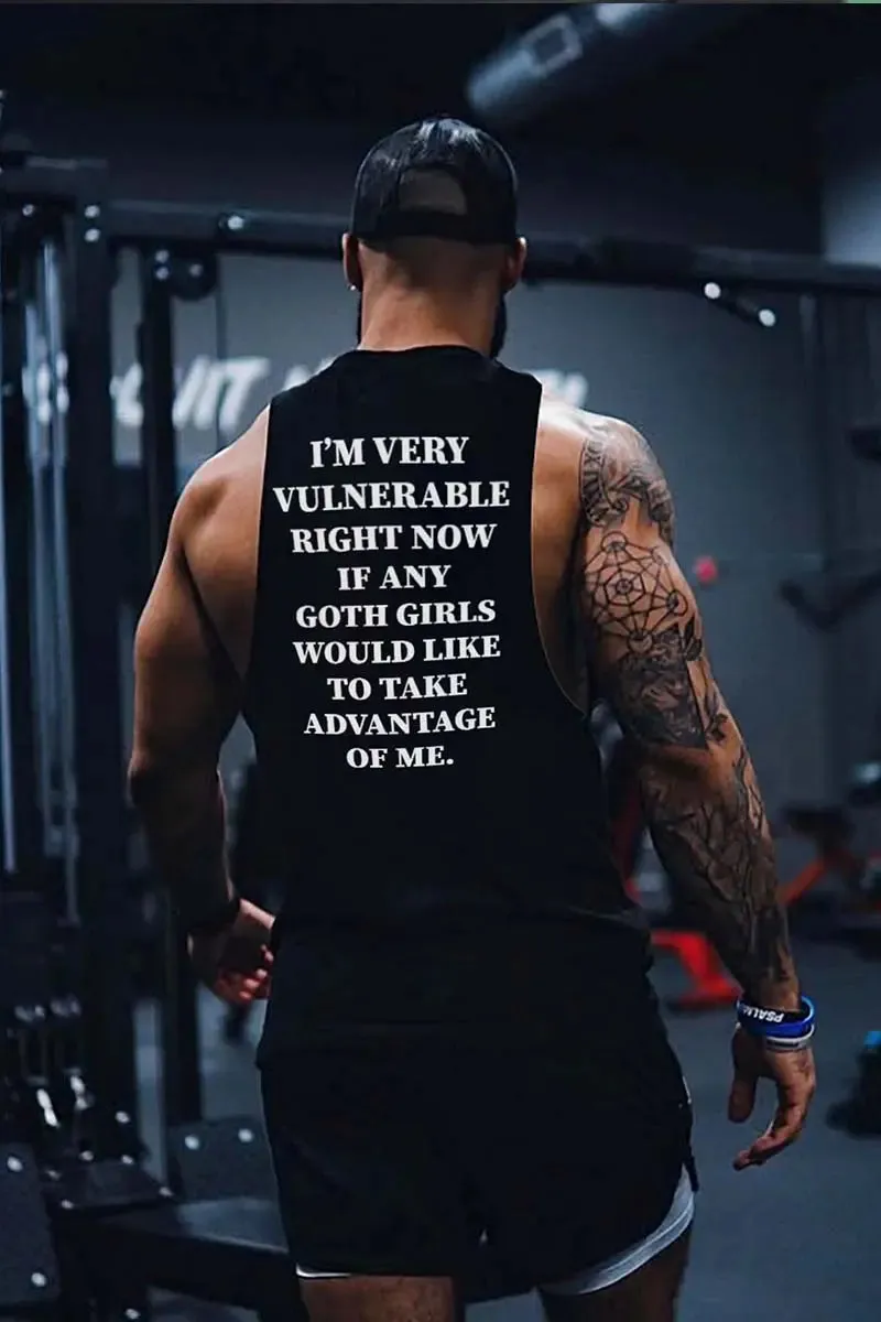I'm Very Vulnerable Right Now If Any Goth Girls Would Like To Take Advance Of Me Print Men's Tank Print Men's Tank sold by Polyalien