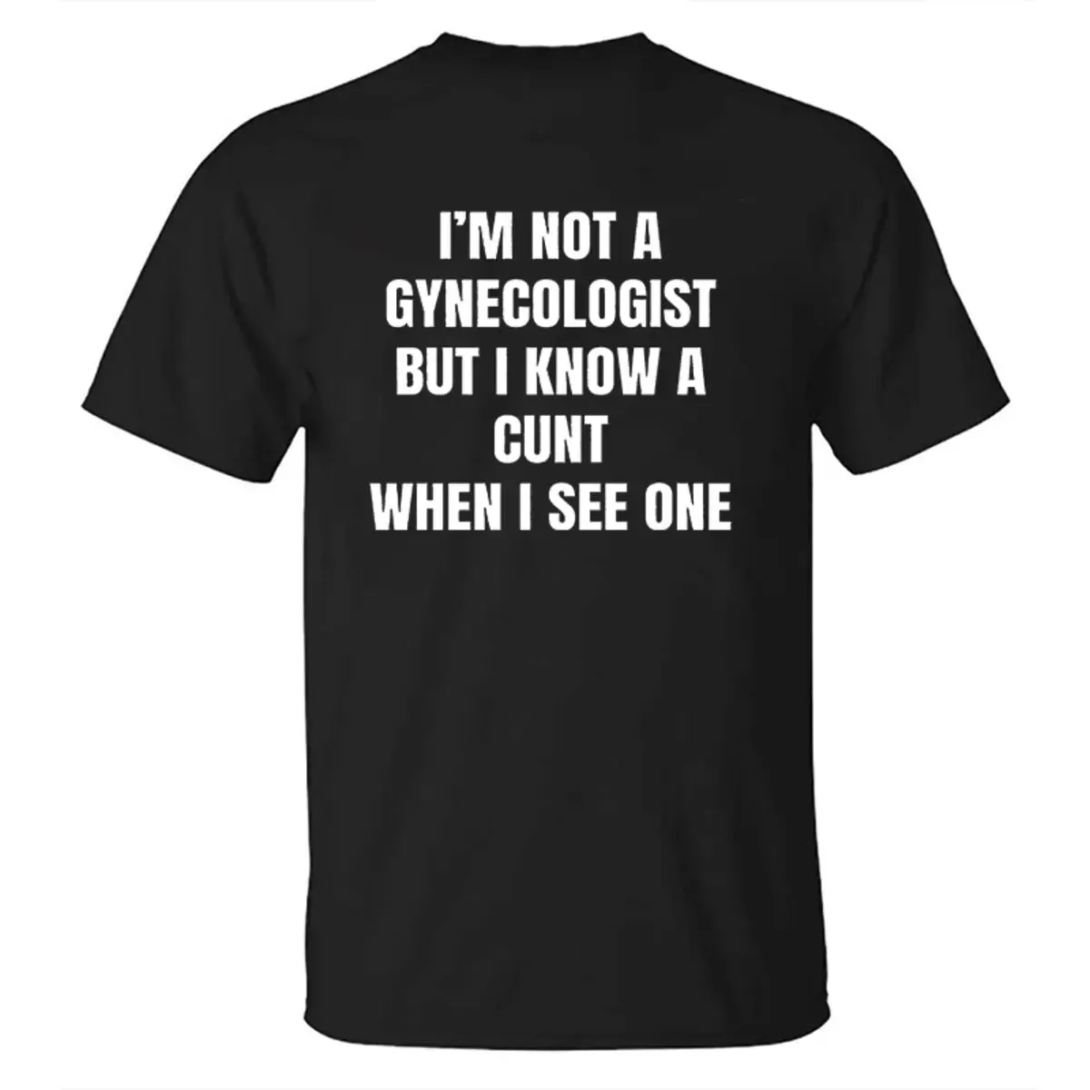 I'm Not A Gynecologist But I Know A Cunt When I See One Printed Men's T-shirt sold by Polyalien product image thumbnail 2
