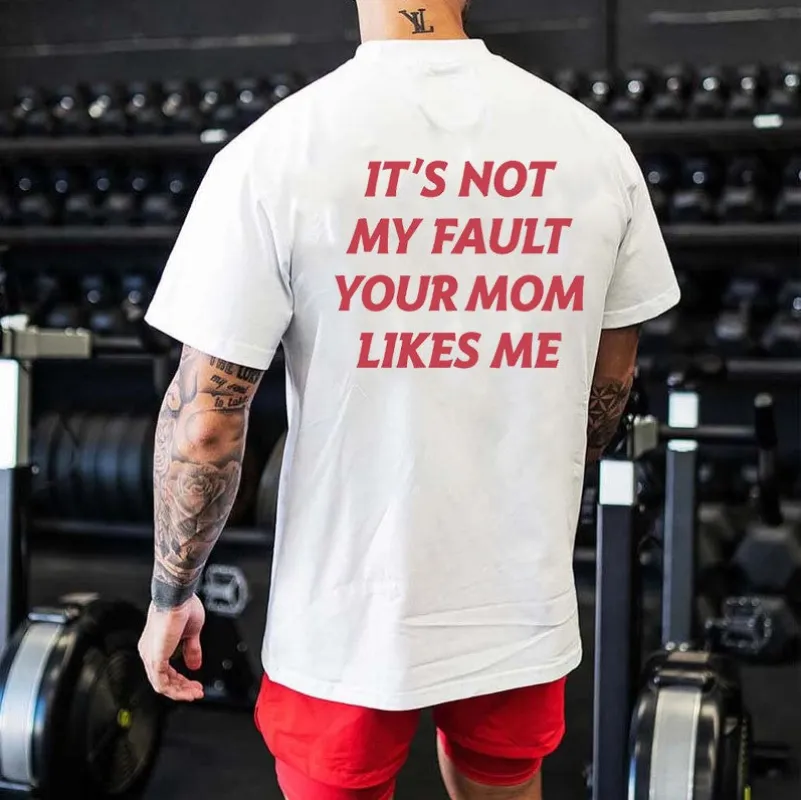 It's Not My Fault Your Mom Likes Me Printed Men's T-shirt sold by Polyalien