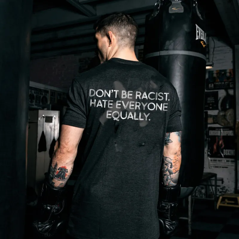 Don't Be A Racist Hate Everyone Equally Printed Men's T-shirt made by Polyalien