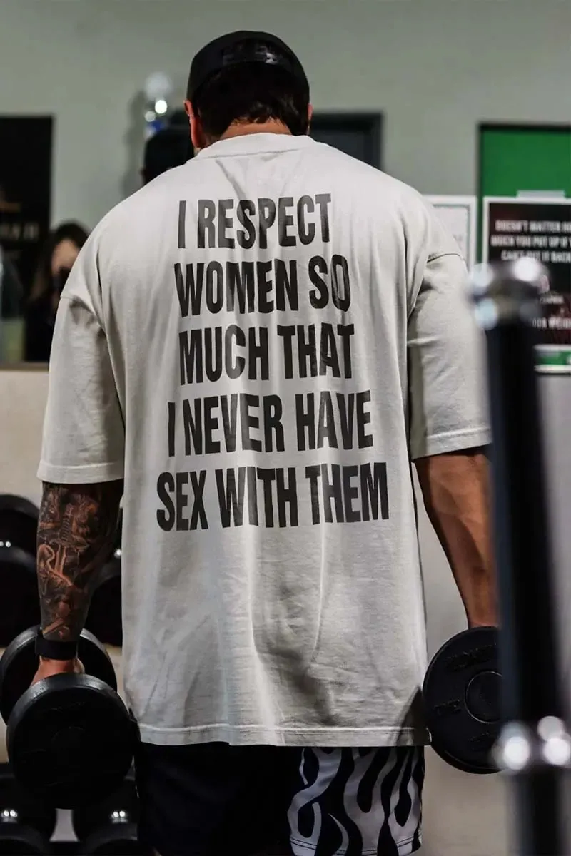 I Respect Women So Much That I Never Have Sex With Them Printed Men's T-shirt sold by Polyalien