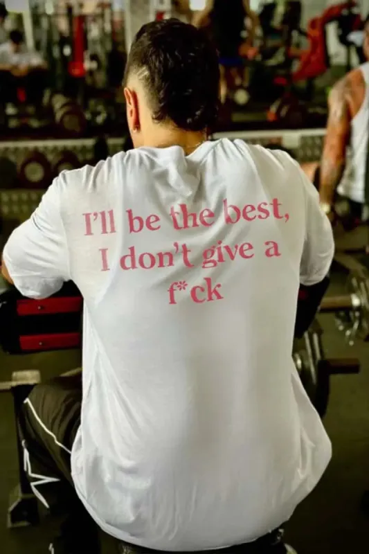 I'll Be The Best, I Don't Give A F*ck Printed Men's T-shirt sold by Polyalien