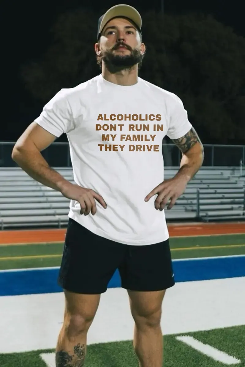 Alcoholics Dont Run In My Family They Drive Printed Men's T-shirt sold by Polyalien