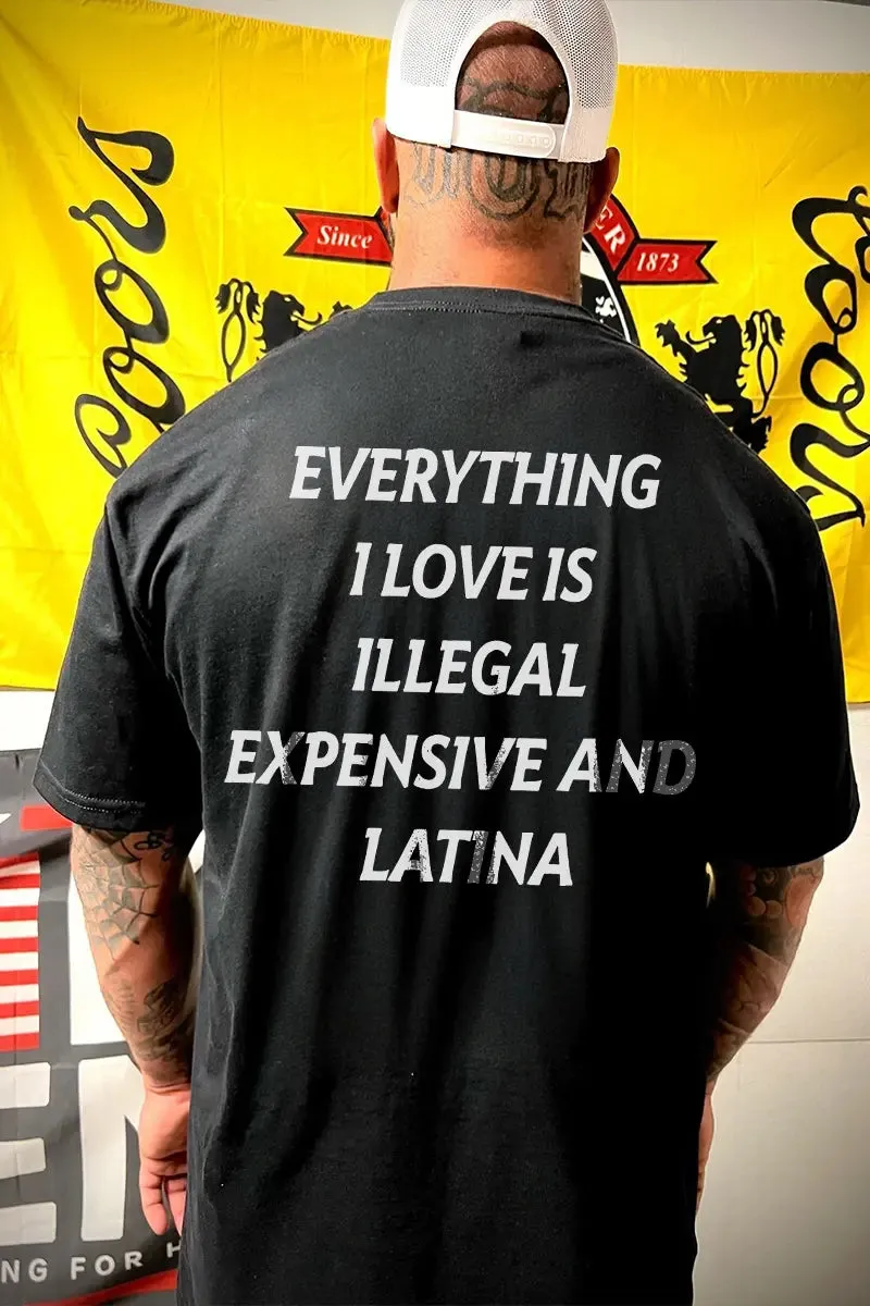 Everything I Love Is Illegal Expensive And Latina Printed Men's T-shirt sold by Polyalien