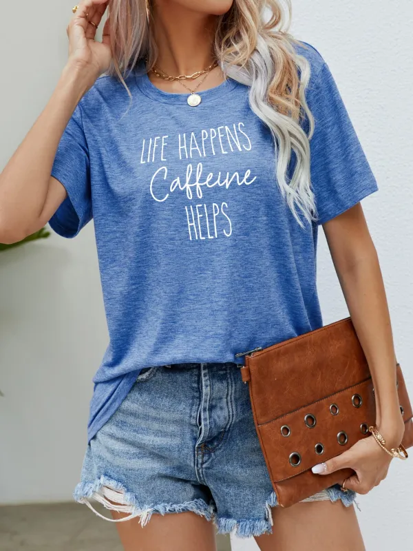 LIFE HAPPENS CAFFEINE HELPS Graphic Tee sold by Gigi Laurent