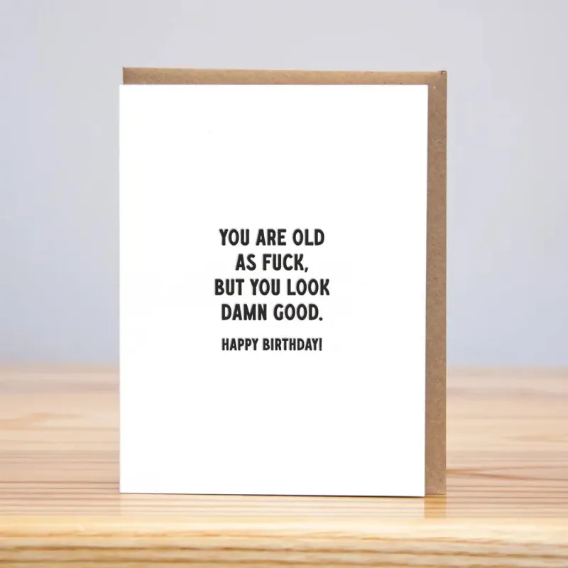 Old As Fuck, Look Damn Good Birthday Card sold by Brightside Boutique