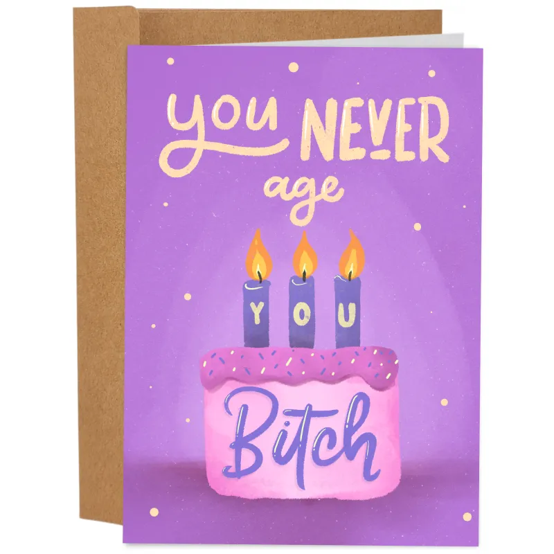 You Never Age You Bitch Birthday Card sold by Brightside Boutique