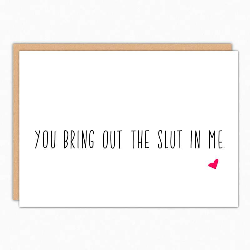 You Bring Out The Slut In Me Valentines Card sold by Brightside Boutique