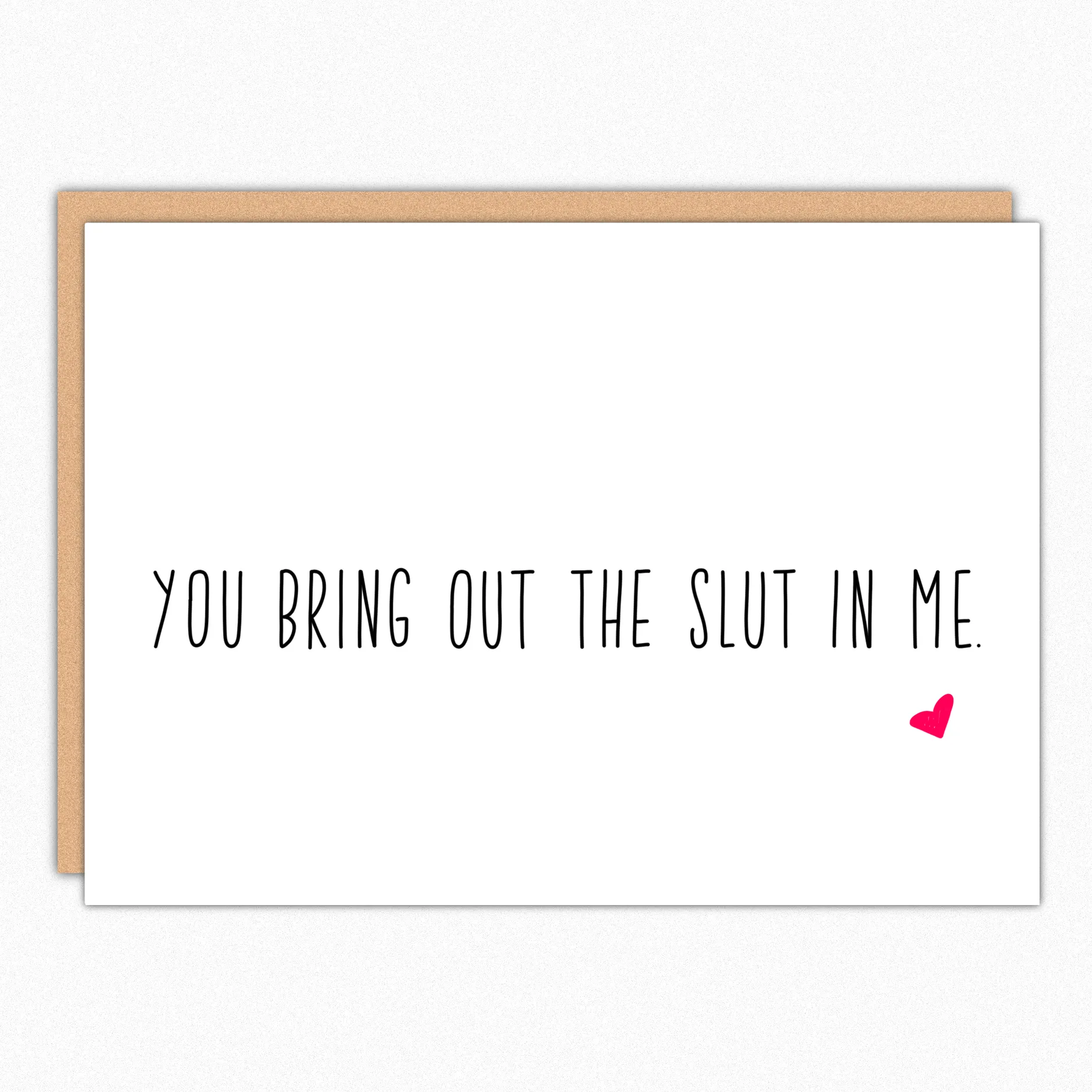 You Bring Out The Slut In Me Valentines Card sold by Brightside Boutique