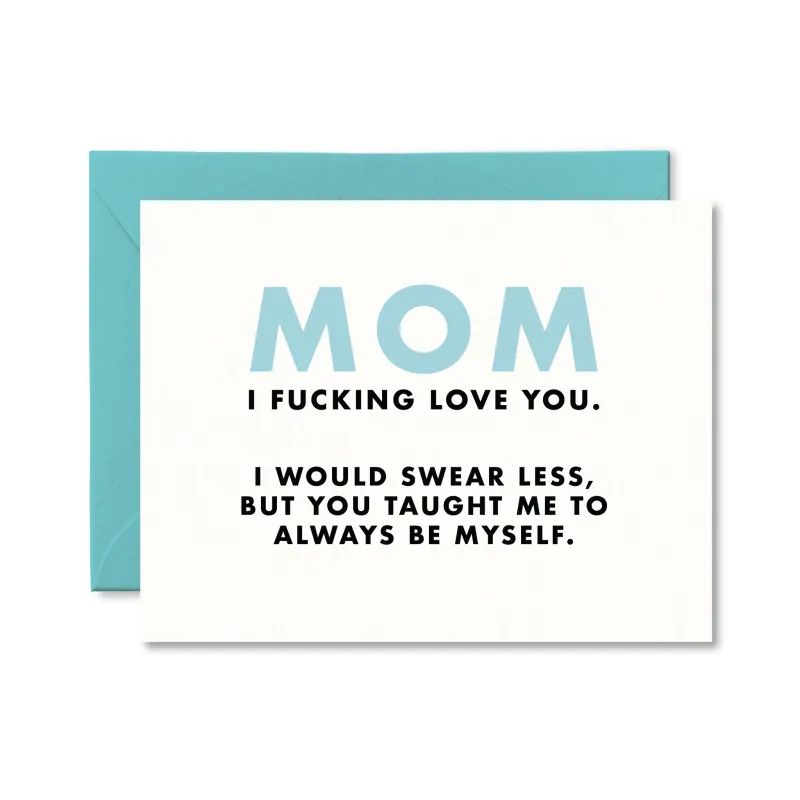 Mom I Fucking Love You Mother's Day Card made by Brightside Boutique