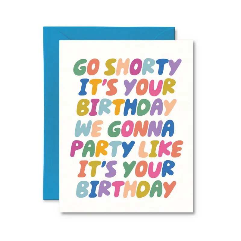 Go Shorty, It's Your Birthday Card made by Brightside Boutique
