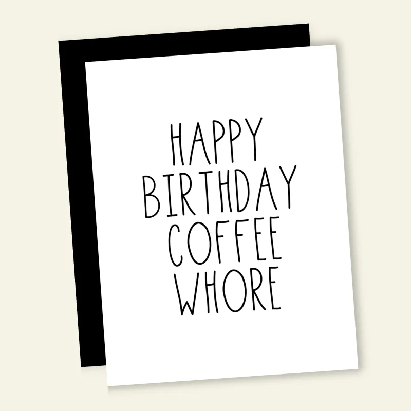 Happy Birthday Coffee Whore Birthday Card made by Brightside Boutique