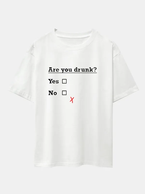 Are You Drunk Print Drop Shoulder Oversize T-Shirt sold by Hoooyi
