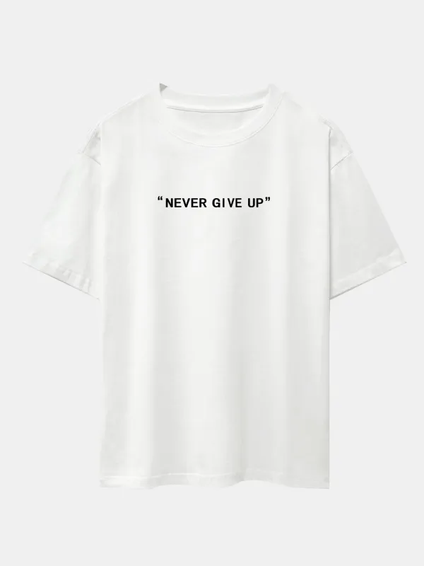 Never Give Up Print Drop Shoulder Oversize T-Shirt sold by Hoooyi