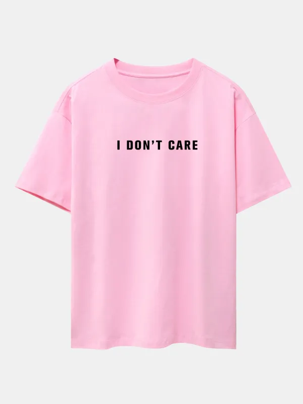 I Don't Care Print Drop Shoulder Oversize T-Shirt made by Hoooyi