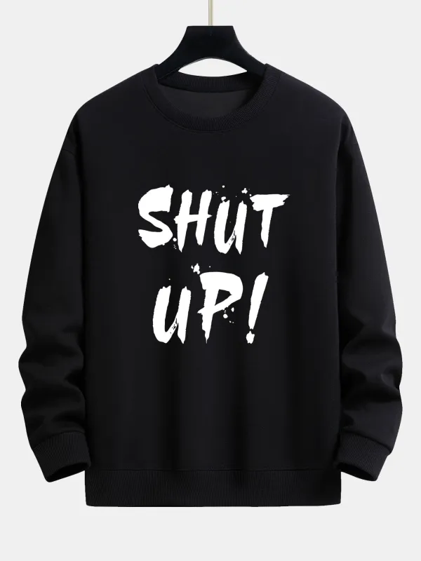 Shut Up Print Relax Fit Sweatshirt made by Hoooyi