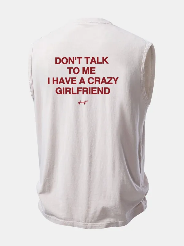 Don’t Talk To Me I Have A Crazy Girlfriend Back Print Washed Distressed Tank Top made by Hoooyi